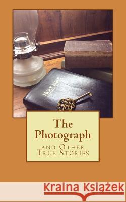 The Photograph: and Other True Stories Wheeler, Mary Kathryn 9781522928720