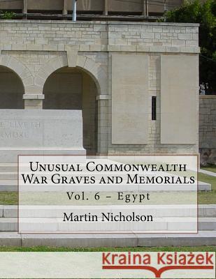 Unusual Commonwealth War Graves and Memorials MR Martin P. Nicholson 9781522930495 Createspace Independent Publishing Platform