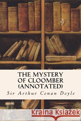 The Mystery of Cloomber (annotated) Conan Doyle, Sir Arthur 9781522931805 Createspace Independent Publishing Platform