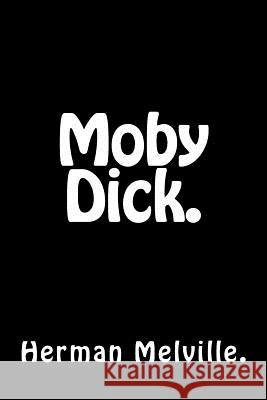 Moby Dick. Herman Melville 9781522933120 Createspace Independent Publishing Platform