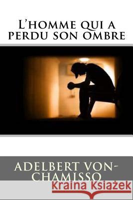 L'homme qui a perdu son ombre Ballin, Ber 9781522933823 Createspace Independent Publishing Platform