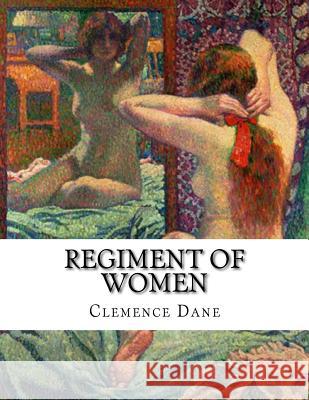 Regiment of Women Clemence Dane 9781522934103 Createspace Independent Publishing Platform