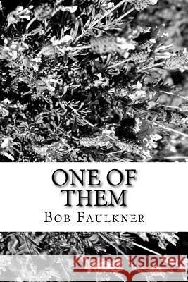 One Of Them: Two Sides. One people. Faulkner, Bob 9781522935346 Createspace Independent Publishing Platform