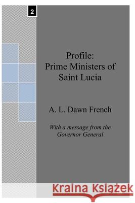 Profile: Prime Ministers of Saint Lucia A. L. Dawn French 9781522936015 Createspace Independent Publishing Platform