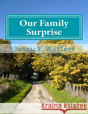 Our Family Surprise Patrick Watters 9781522936190 Createspace Independent Publishing Platform