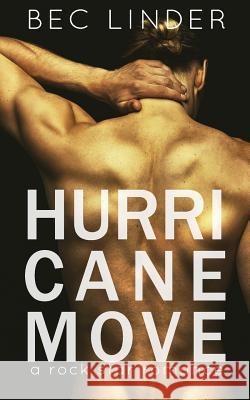 Hurricane Move: A Rock Star Romance Bec Linder 9781522937777 Createspace Independent Publishing Platform