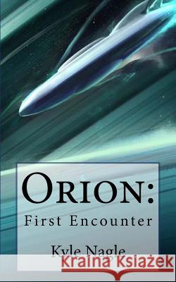 Orion: First Encounter Kyle Nagle Donna L. Mosher Santos-Scribbles 9781522938941