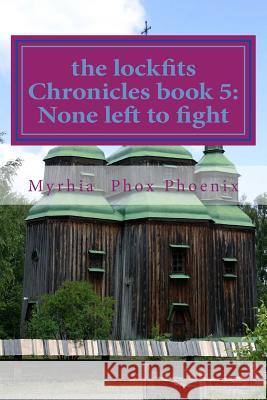 The lockfits Chronicles book 5 Kaitlyn Myrhia Vassar Myrhia Phox Phoenix 9781522939207 Createspace Independent Publishing Platform