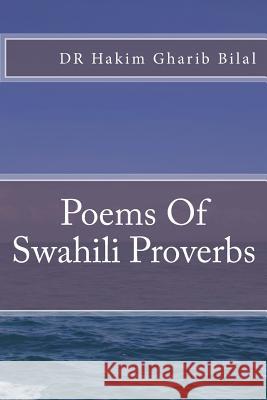 Poems Of Swahili Proverbs Bilal, Hakim Gharib 9781522940579