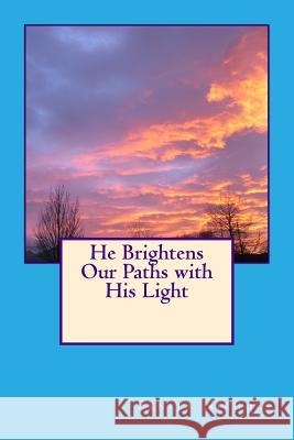 He Brightens Our Paths with His Light Benita Nichols 9781522940777 Createspace Independent Publishing Platform