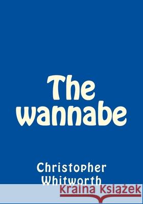 The wannabe Annie Brewster Christopher Peter Whitworth 9781522942023