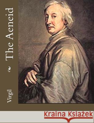 The Aeneid Virgil                                   John Dryden 9781522942986 Createspace Independent Publishing Platform