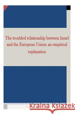 The troubled relationship between Israel and the European Union: an empirical explanation Penny Hill Press Inc 9781522944935 Createspace Independent Publishing Platform