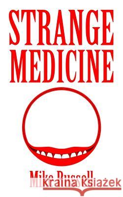 Strange Medicine Mike Russell 9781522945383 Createspace Independent Publishing Platform