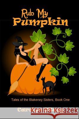 Rub My Pumpkin Linda Mooney, Carolyn Gregg 9781522946922 Createspace Independent Publishing Platform