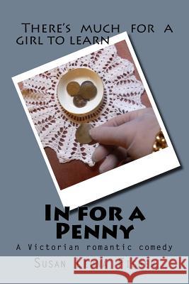 In for a Penny: A Victorian romantic comedy Fisher, Susan Leona 9781522947554