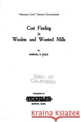 Cost finding in woolen and worsted mills Dale, Samuel S. 9781522947974