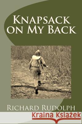 Knapsack on My Back Richard Rudolph 9781522951537