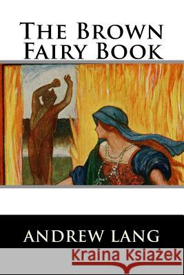 The Brown Fairy Book Andrew Lang 9781522952251