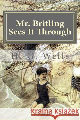 Mr. Britling Sees It Through H. G. Wells Hollybook 9781522954620 Createspace Independent Publishing Platform