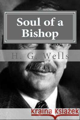 Soul of a Bishop H. G. Wells Hollybook 9781522955160 Createspace Independent Publishing Platform