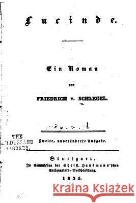 Lucinde, Ein Roman Friedrich Von Schlegel 9781522955757 Createspace Independent Publishing Platform