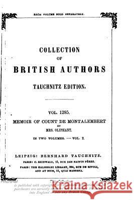 Memoir of Count de Montalembert, a chapter of recent French history Oliphant, Margaret Wilson 9781522956662 Createspace Independent Publishing Platform