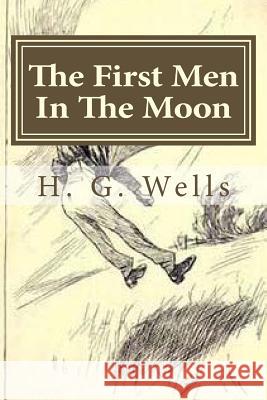 The First Men In The Moon Hollybook 9781522956709 Createspace Independent Publishing Platform