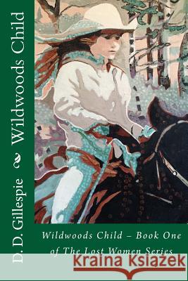 Wildwoods Child D. D. Gillespie 9781522957454 Createspace Independent Publishing Platform