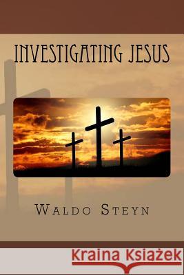 Investigating Jesus Waldo Steyn 9781522957584