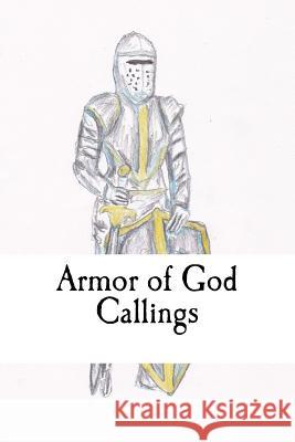 Armor of God: Callings Chris Fife 9781522958345 Createspace Independent Publishing Platform