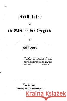 Aristoteles und die Wirkung der Tragödie Stahr, Adolf 9781522958376