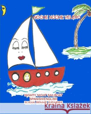 Noche Noche Velero Spanish/English Version: Nighty Night Sailboat Susan Renne Fletcher Siewers 9781522958802