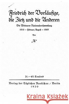 Friedrich der Vorläufige die Zietz und die Anderen Stein, Adolf 9781522959267