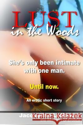 Lust in the Woods: A Jake and Lee story Jacqueline LeMaster 9781522959366