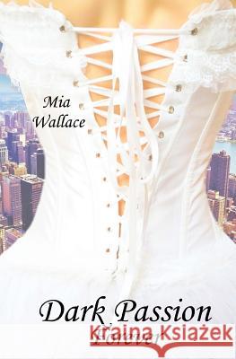 Dark Passion - Forever MIA Wallace 9781522959816 Createspace Independent Publishing Platform