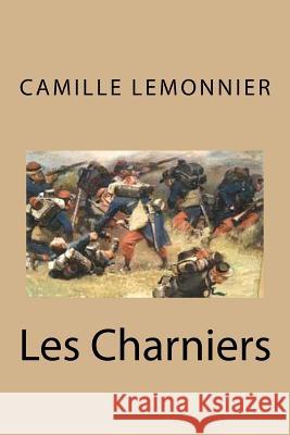 Les Charniers M. Camille Lemonnier Mrs Ber Ballin 9781522960157 Createspace Independent Publishing Platform