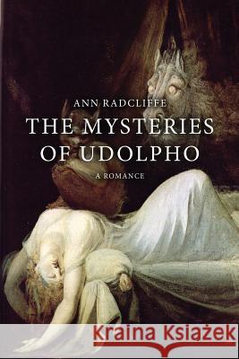 The Mysteries of Udolpho: A Romance Ann Ward Radcliffe 9781522960683 Createspace Independent Publishing Platform