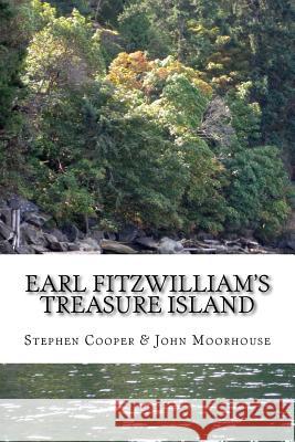 Earl Fitzwilliam's Treasure Island: The Mystery of the Cheerio Trail Stephen Cooper John Moorhouse 9781522961420