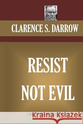 Resist Not Evil Clarence S. Darrow 9781522961826 Createspace Independent Publishing Platform