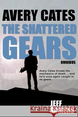 The Shattered Gears Jeff Somers 9781522962960 Createspace Independent Publishing Platform