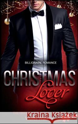 Billionaire Romance: Christmas Hoax Violet Walker 9781522963455 Createspace Independent Publishing Platform