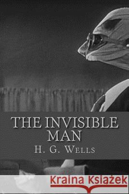 The Invisible Man H. G. Wells 9781522966104 Createspace Independent Publishing Platform