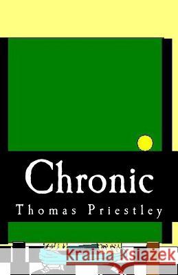 Chronic Thomas Priestley 9781522966265 Createspace Independent Publishing Platform