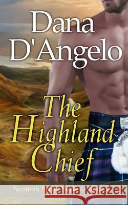 The Highland Chief: Scottish Strife Series Dana D'Angelo 9781522967484 Createspace Independent Publishing Platform