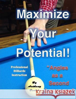 Maximize Your Potential!: Angles as a Second Language MR Anthony Barton Beeler 9781522967552 Createspace Independent Publishing Platform
