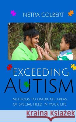 Exceeding Autism Netra Colbert 9781522967873 Createspace Independent Publishing Platform