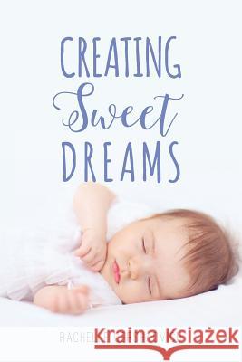 Creating Sweet Dreams Rachelle Gershkovich 9781522968054