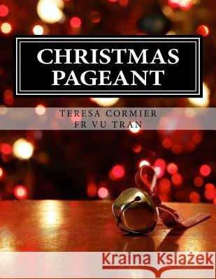 Christmas Pageant Vu Tran Teresa Cormier 9781522968337 Createspace Independent Publishing Platform