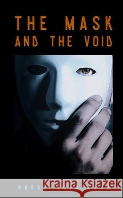 The Mask and the Void: Coming Out for Secondary Psychopaths Andre Solnikkar 9781522970125